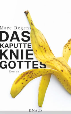 Marc_Degens_Das_kaputte_Knie_Gottes600